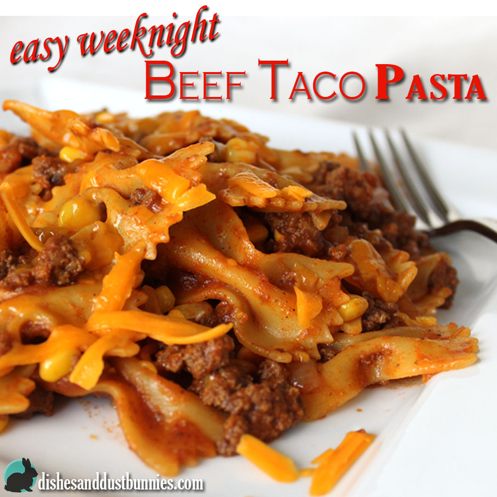 Easy Weeknight Beef Taco Pasta from Dishes & Dust Bunnies