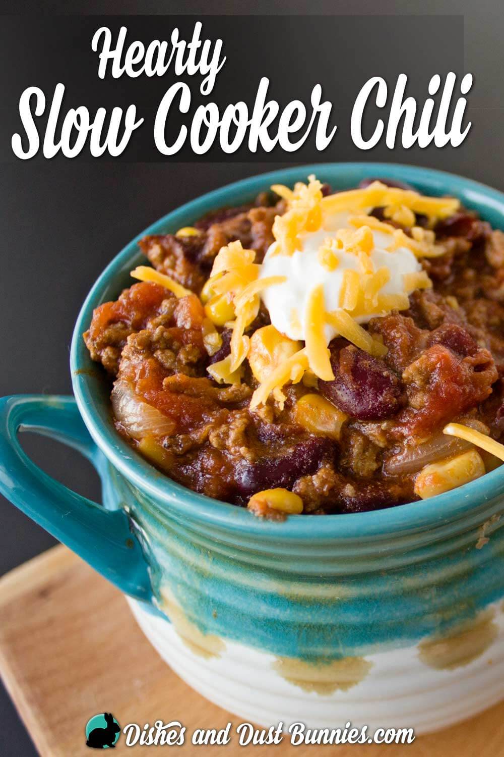 Hearty Slow Cooker Chili - Dishes & Dust Bunnies