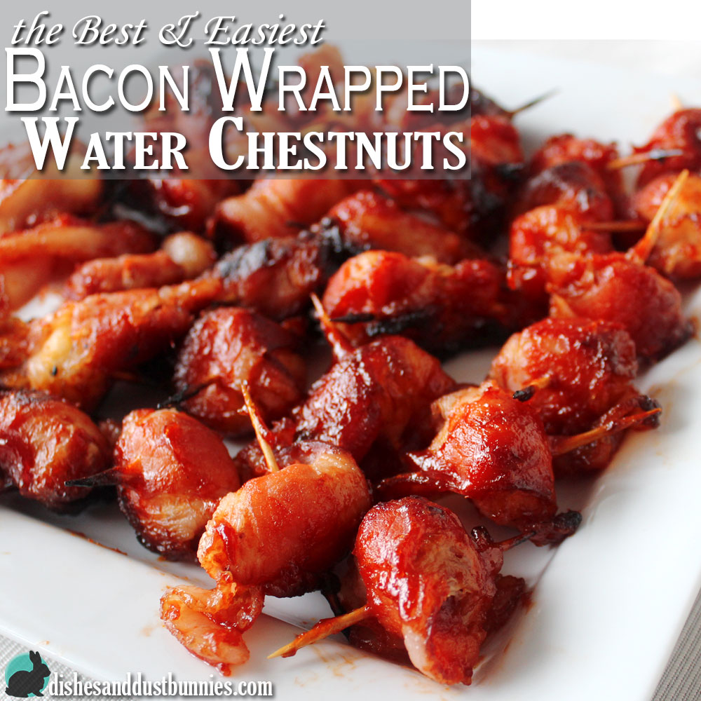 The Best & Easiest Bacon Wrapped Water Chestnuts from Dishes & Dust Bunnies