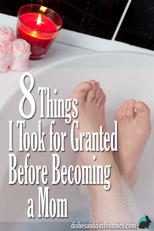 8 Things I Took for Granted Before Becoming a Mom
