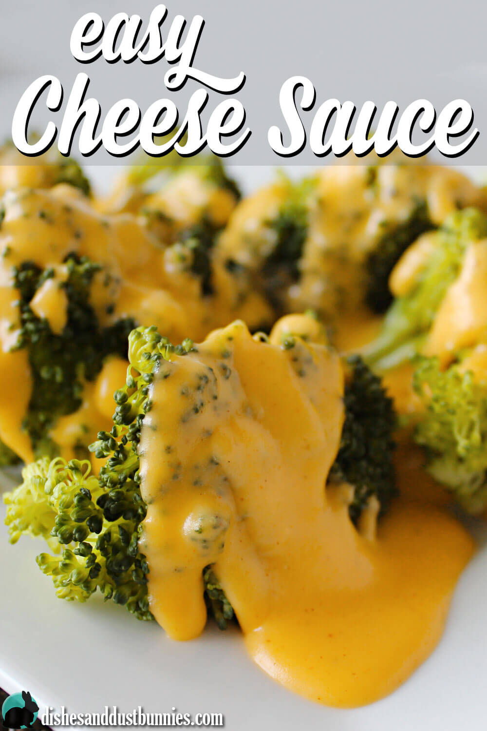 Easy Cheese Sauce Dishes & Dust Bunnies