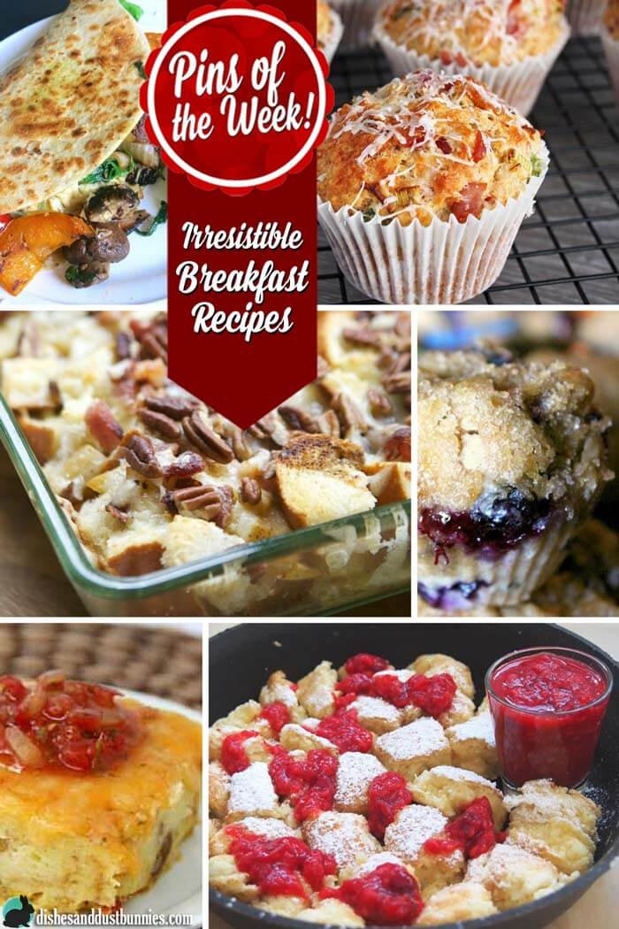 Irresistible Breakfast Recipes - Pins of the Week from dishesanddustbunnies.com