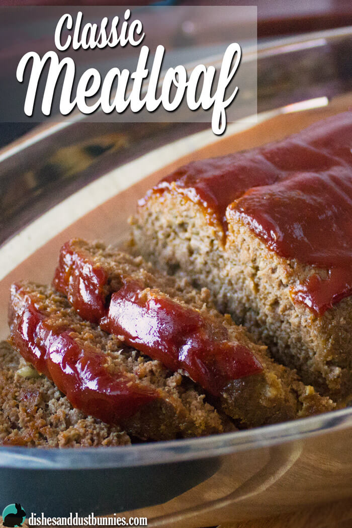 Classic Meatloaf Recipe from dishesanddustbunnies.com