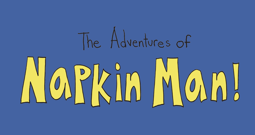 The Adventures of Napkin Man