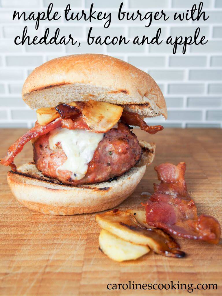 Maple Turkey Burger With Cheddar, Bacon and Apple from Caroline's Cooking