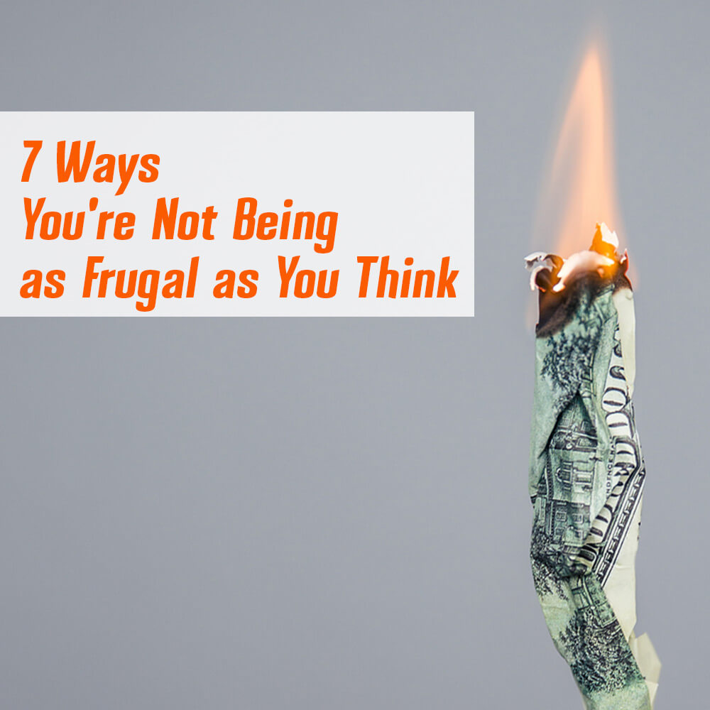 7 Ways You're Not Being as Frugal as You Think - from dishesanddustbunnies.com