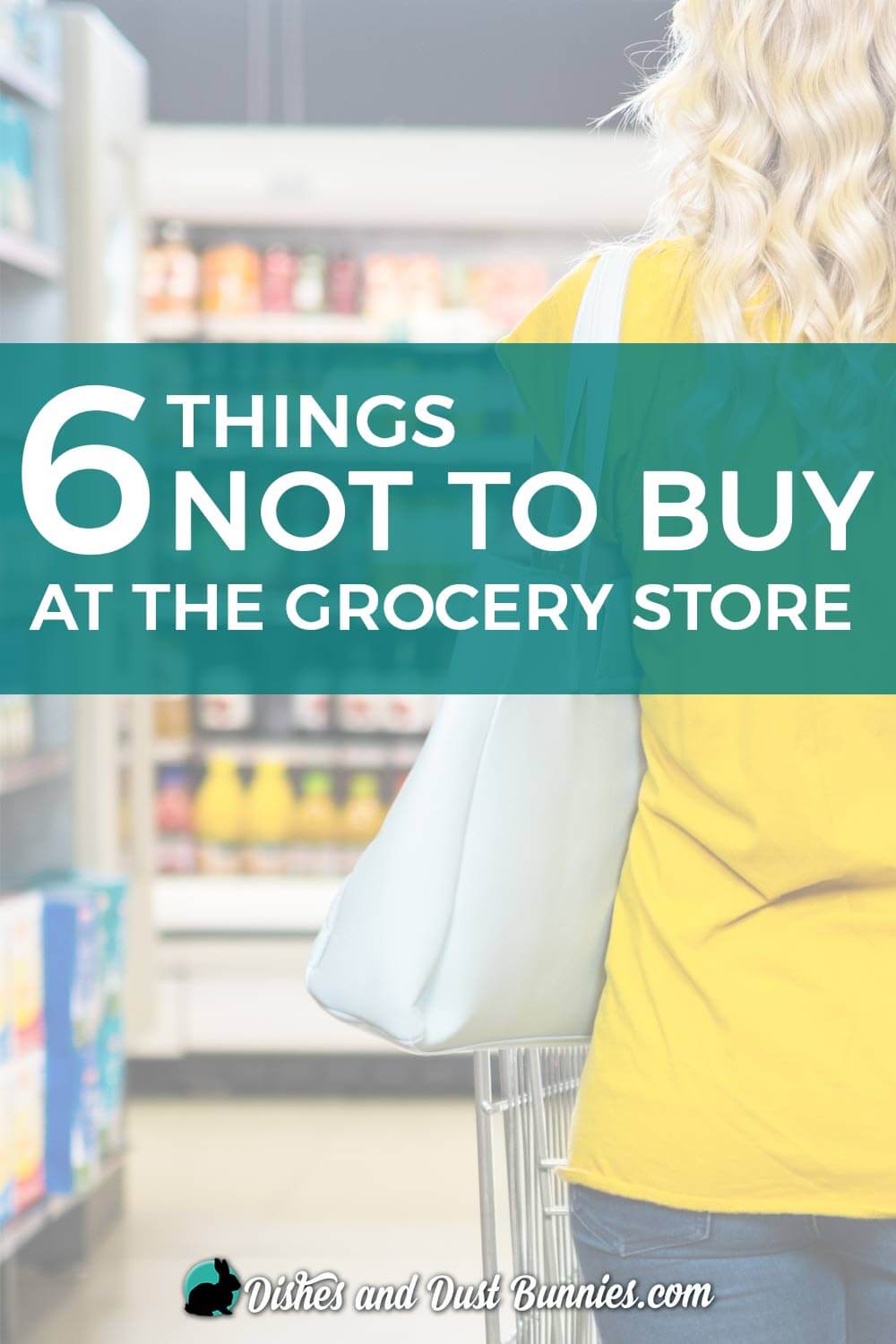 6 Things Not to Buy at the Grocery Store from dishesanddustbunnies.com