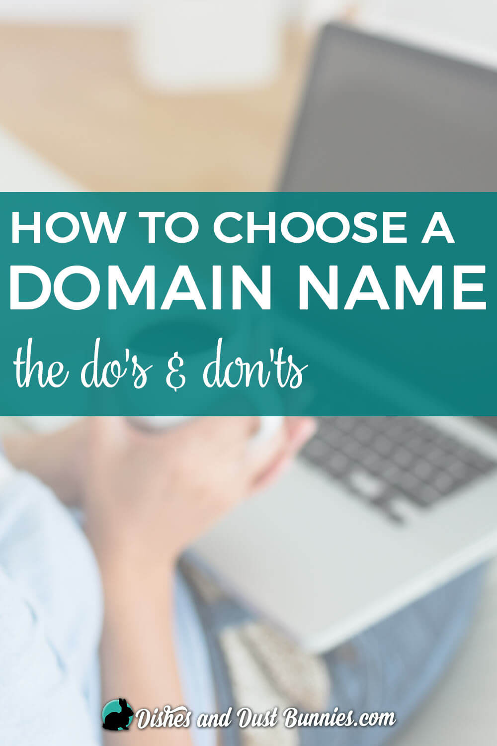 How to Choose a Domain Name for your Blog - from dishesanddustbunnies.com