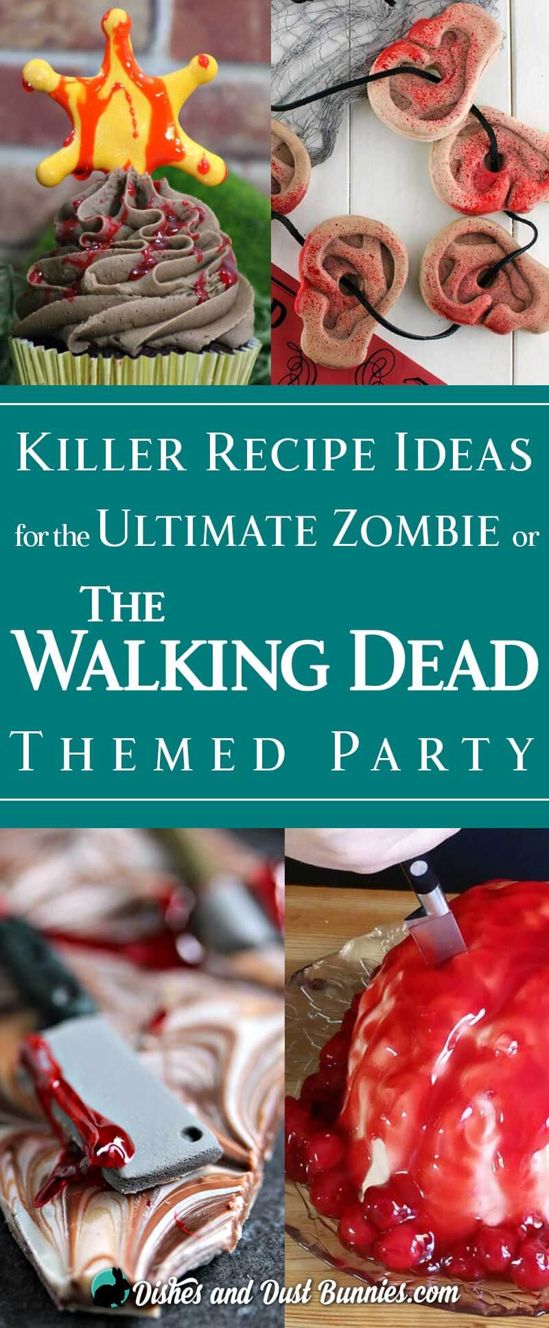 Killer Recipe Ideas for the Ultimate Zombie or The Walking Dead Themed Party - dishesanddustbunnies.com