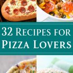 32 Recipes for Pizza Lovers - dishesanddustbunnies.com