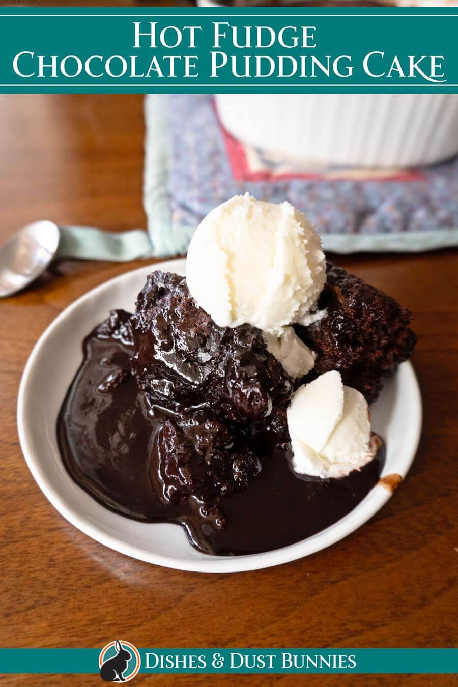 Hot Fudge Chocolate Pudding Cake Dishes & Dust Bunnies