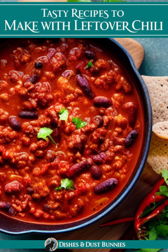 22 Tasty Recipes to Make with Leftover Chili Dishes & Dust Bunnies