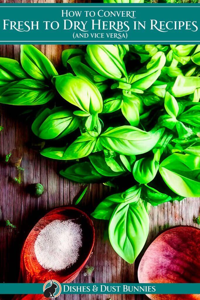How to Convert Fresh to Dry Herbs in Recipes (and vice versa) Dishes