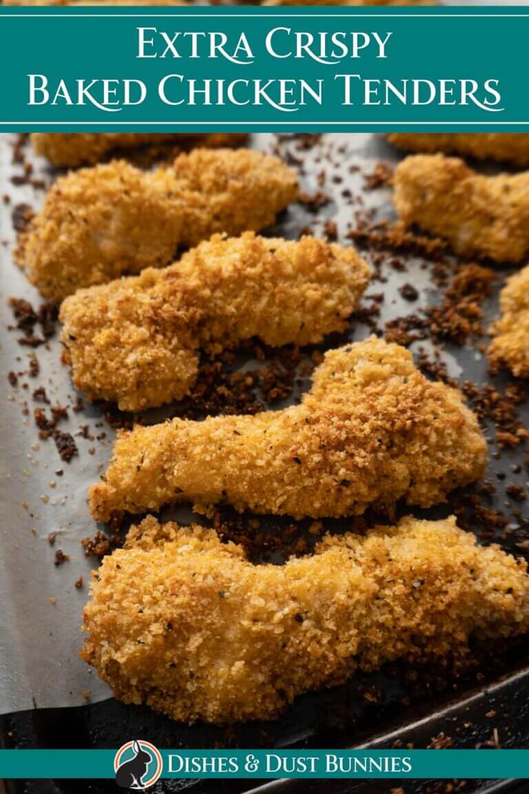 Extra Crispy Baked Chicken Tenders Dishes & Dust Bunnies
